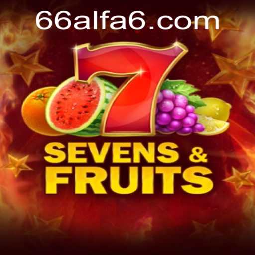 Dive into the Exciting World of SevensFruits with 66alfa.com